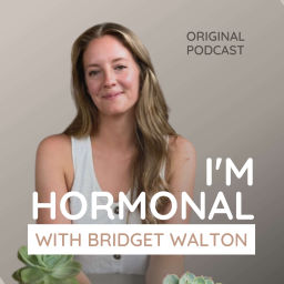 Podcast thumbnail for I'm Hormonal | functional hormone insight + advice