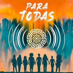 Podcast thumbnail for Para Todas Podcast