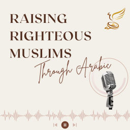 Podcast thumbnail for Raising Righteous Muslims through Arabic