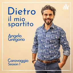 Podcast thumbnail for Dietro il mio spartito [Season 1 Caravaggio]