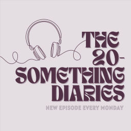 Podcast thumbnail for The 20-Something Diaries