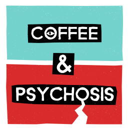 Podcast thumbnail for Coffee and Psychosis
