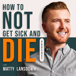 Podcast thumbnail for How To Not Get Sick And Die
