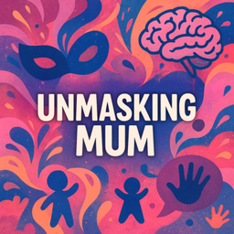 Podcast thumbnail for Unmasking Mum