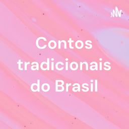 Podcast thumbnail for Contos tradicionais do Brasil