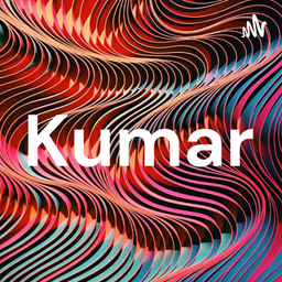 Podcast thumbnail for Kumar