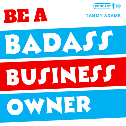 Podcast thumbnail for Be a Badass Small Business Owner