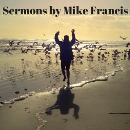 Podcast thumbnail for Sermons by Mike Francis