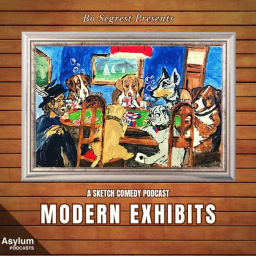 Podcast thumbnail for Modern Exhibits: A Sketch Comedy Podcast