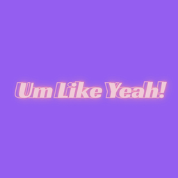 Podcast thumbnail for um like yeah