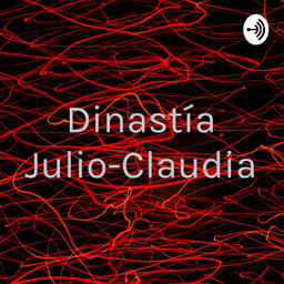 Podcast thumbnail for Dinastía Julio-Claudia
