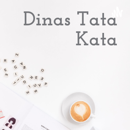 Podcast thumbnail for Dinas Tata Kata