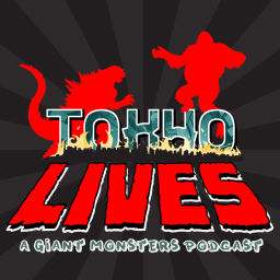 Podcast thumbnail for Tokyo Lives: A Giant Monsters Podcast