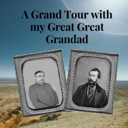 Podcast thumbnail for A Grand Tour with my Great Great Grandad