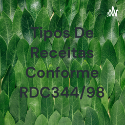 Podcast thumbnail for Tipos De Receitas Conforme RDC344/98