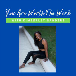 Podcast thumbnail for You Are Worth The Work