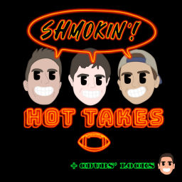 Podcast thumbnail for Shmokin' Hot Takes - NFL Podcast