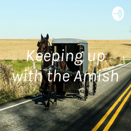 Podcast thumbnail for Keeping up with the Amish