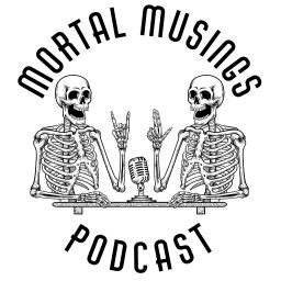 Podcast thumbnail for Mortal Musings Podcast