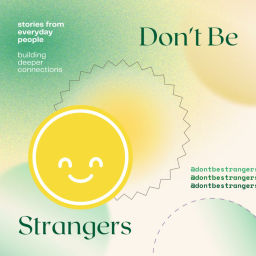 Podcast thumbnail for Don’t Be Strangers ✨☺️