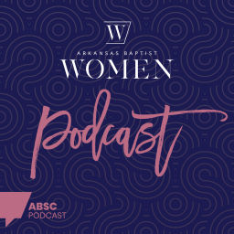 Podcast thumbnail for Arkansas Baptist Women Podcast