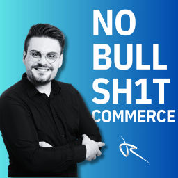 Podcast thumbnail for No Bullsh1t Commerce