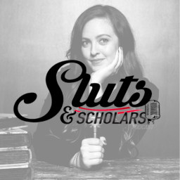 Podcast thumbnail for Sluts and Scholars