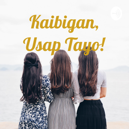 Podcast thumbnail for Kaibigan, Usap Tayo!