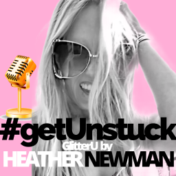 Podcast thumbnail for #getUnstuck Podcast GlitterU by Heather Newman