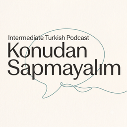 Podcast thumbnail for Konudan Sapmayalım - Turkish Intermediate Podcast