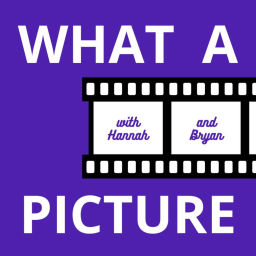 Podcast thumbnail for What a Picture