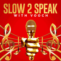 Podcast thumbnail for Slow 2 Speak with Vooch