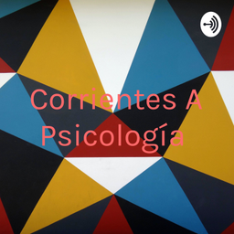 Podcast thumbnail for Corrientes A Psicología
