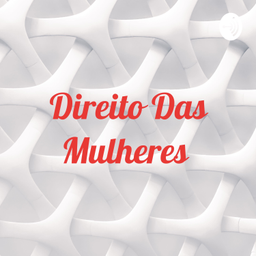 Podcast thumbnail for Direito Das Mulheres