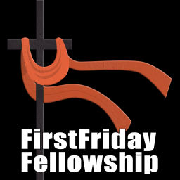 Podcast thumbnail for First Friday Fellowship