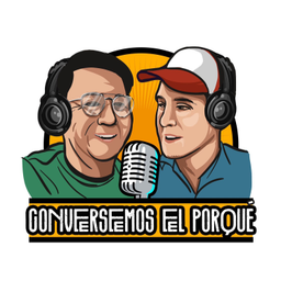Podcast thumbnail for Conversemos el ¿Por qué?