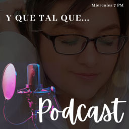 Podcast thumbnail for Y que tal que…