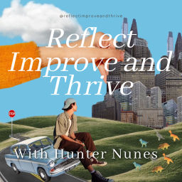 Podcast thumbnail for Reflect Improve and Thrive