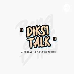 Podcast thumbnail for Diksi Talk
