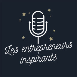 Podcast thumbnail for Le podcast des entrepreneurs inspirants