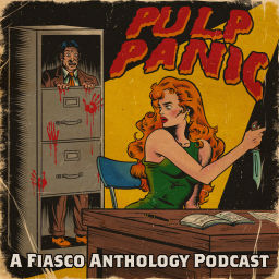 Podcast thumbnail for Pulp Panic - A Fiasco Anthology