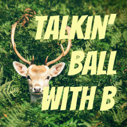 Podcast thumbnail for Talkin' Ball with B