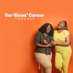 Podcast thumbnail for Our Sistas’ Corner