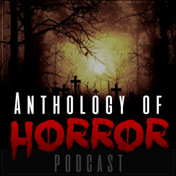 Podcast thumbnail for Anthology of Horror
