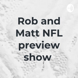 Podcast thumbnail for Rob Matt and Kwame NFL preview show