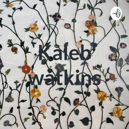 Podcast thumbnail for Kaleb watkins