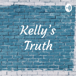 Podcast thumbnail for Kelly’s Truth