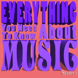 Podcast thumbnail for Everything You Need To Know About Music