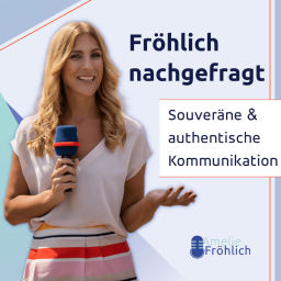 Podcast thumbnail for Fröhlich nachgefragt - Dein Podcast für eine souveräne und authentische Kommunikation