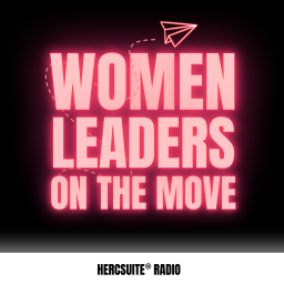 Podcast thumbnail for Women Leaders on the Move - HerCsuite® Radio